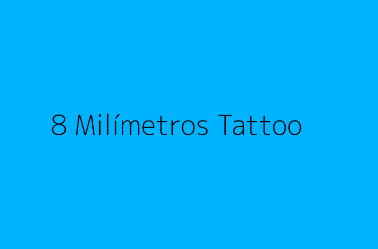 8 Milímetros Tattoo & Piercing
